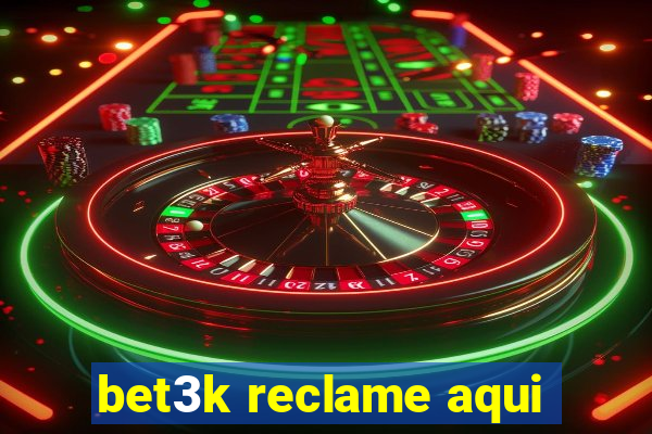 bet3k reclame aqui